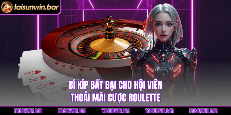 Bí kíp bất bại cho hội viên thoải mái cược Roulette 