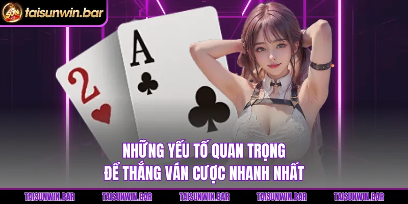 Những yếu tố quan trọng để thắng ván cược nhanh nhất 