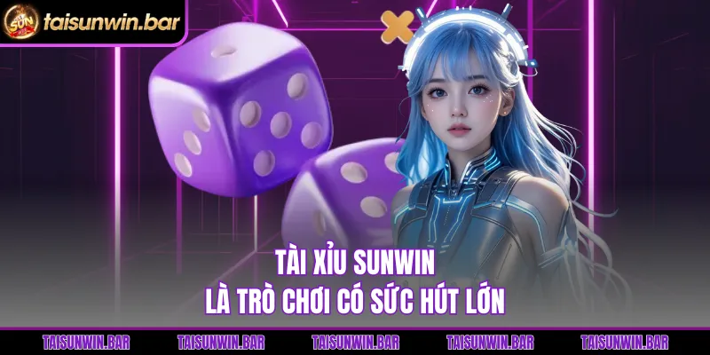 Tài xỉu Sunwin là trò chơi có sức hút lớn  